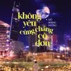 About Không Yêu Cũng Chẳng Cô Đơn Song