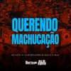 About Querendo Machucação Song