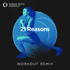 21 Reasons Workout Remix 128 BPM