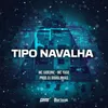 About Tipo Navalha Song