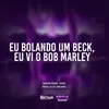 About E Eu Bolando um Beck, Eu Vi o Bob Marley Song