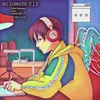 About No Longer VIP Song