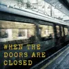 When the Doors Are Closed