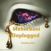 Meharbani Unplugged