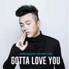 About Gotta Love You Song