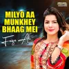 Milyo Aa Munkhey Bhaag Mei