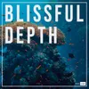 About Blissful Depth Song