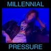 About Millennial Pressure Song