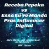 Receba Pepeka vs Essa Eu Vo Manda Pras Influencer Digital