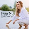 About Fear Not Song