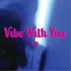 About Vibe with You Song