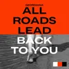 All Roads Lead Back to You