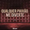 Qualquer Paixão Me Diverte