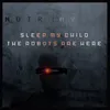 About Sleep My Child the Robots Are Here Song