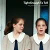 About Tight Enough to Tell Song