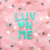 About Luv on Me Song