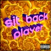 About Sit Back Player Song