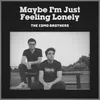 About Maybe I'm Just Feeling Lonely Song