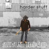 About Harder Stuff Song