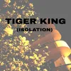 About Tiger King (Isolation) Song