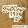 About Nothing to It Song