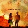 About I Can Be the One Song