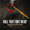 About Roll That Shit on Up Song