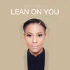 Lean on You