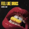 Feel Like Drugs