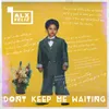 About Don't Keep Me Waiting Song