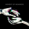 Moment of Weakness
