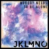 About Nobody Needs to Be Alone Song