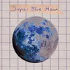 About Super Blue Moon Song
