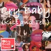 About Cry Baby (Kiss and Tell) Song