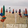 About Tragically Human Song