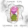 Amor Em Tempos de Ódio