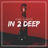 In 2 Deep