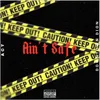 About Ain't Safe (feat. Downtown Dion) Song