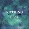 About Nothing Else Song