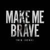 About Make Me Brave Song