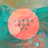 About Layer You Up Song