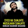 About Syed Na Samjhte Musalman Samjhte Song