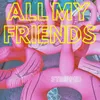 About All My Friends Song