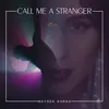 About Call Me a Stranger Song