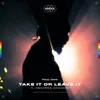 About Take It or Leave It Song