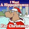 I Want A Hippopotamus For Christmas