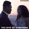 About You Give Me Something Song
