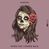 About When You Coming Back Song