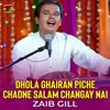 Dhola Ghairan Piche Chadne Salam Changay Nai