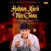 About Hukam Karo Meri Jaan Song